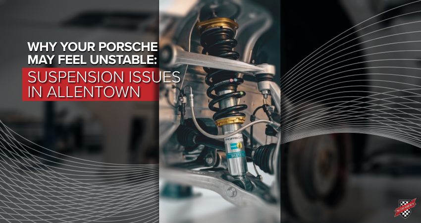 Why Your Porsche May Feel Unstable: Suspension Issues in Allentown