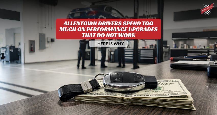 Allentown Drivers Spend Too Much on Performance Upgrades That Do Not Work — Here Is Why